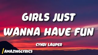 Cyndi Lauper - Girls Just Wanna Have Fun (Lyrics)