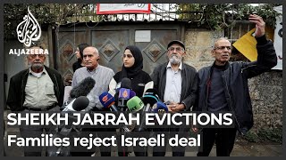 Sheikh Jarrah families reject ‘unjust’ deal with Israeli settlers