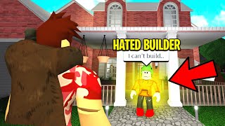 He Was A HATED Builder.. So I Changed His LIFE! (Roblox)