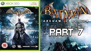 Batman Arkham Asylum Walkthrough Gameplay Part 7 - No Commentary (Xbox 360/PS3/PC)