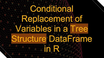 Conditional Replacement of Variables in a Tree Structure DataFrame in R