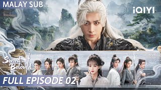 【BM SUB】Sword and Beloved 天地剑心 EP02 | Cheng Yi ⚔️ Li Yitong | iQIYI Malaysia