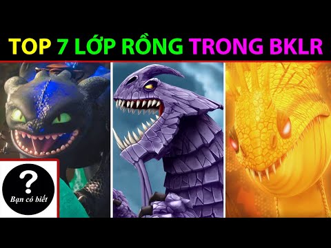 Top 7 Lớp Rồng trong Bí Kíp Luyện Rồng |Bạn Có Biết?