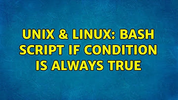Unix & Linux: Bash Script if condition is always true (3 Solutions!!)