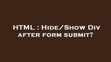 HTML : Hide/Show Div after form submit?