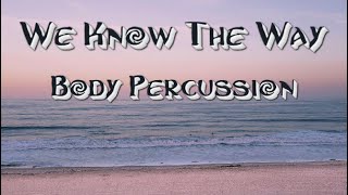 We Know The Way  Body Percussion