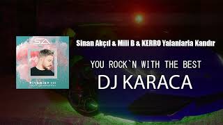 Sinan Akçıl & Mili B & KERRO - Yalanlarla Kandır [DJ KARACA REMIX]