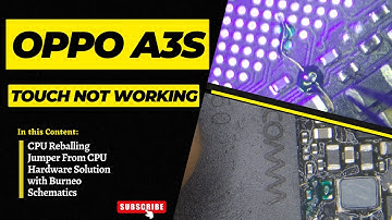 Oppo / OppoA3s / Touch Not Working / Jumper From CPU / Full Detail with Borneo Schematics