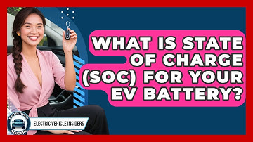What Is State Of Charge (SoC) For Your EV Battery? - Electric Vehicle Insiders
