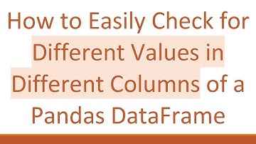 How to Easily Check for Different Values in Different Columns of a Pandas DataFrame