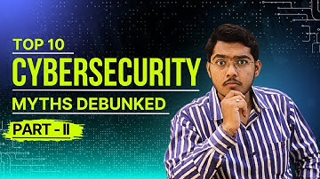 Unmasking the Truth Top 10 Cybersecurity Myths Debunked - Part 2