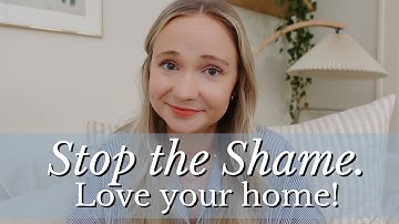 How to Reduce the CLUTTER and Shame about Your Home. Feel PROUD. :)