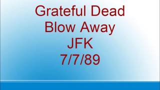 Grateful Dead  - Blow Away - JFK - 7/7/89