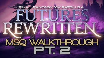 FFXIV: Patch 5.4 MSQ Walkthrough PART 2 - I Don
