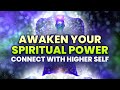 Awaken Your Spiritual Power | Connect with Higher Self | Cleanse Destructive Energy, Binaural Beats