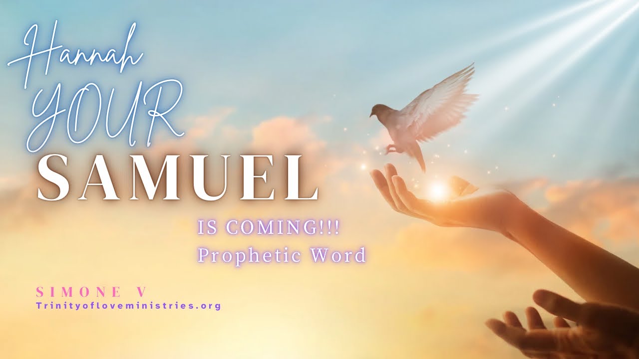 “Hannah Your Samuel IS Coming” (Miracle Babies & Children)- Prophetic Word 💝📖👑📜✨✨✨🔥🔥🔥🍑⚔️🎁