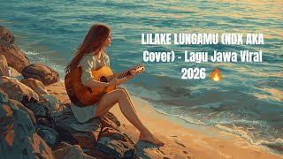 LILAKE LUNGAMU (NDX AKA Cover Versi Cewek) – Lagu Jawa Viral 2026 🔥