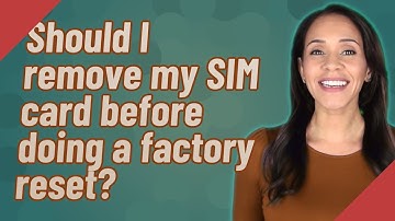 Should I remove my SIM card before doing a factory reset?