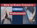 How to Press Trousers Like a Professional