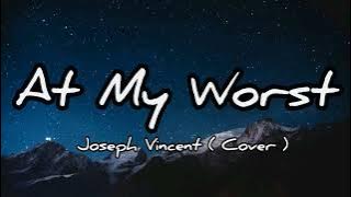 At My Worst - Joseph Vincent ( Cover )