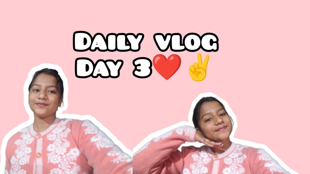 Daily vlog day -3❤️