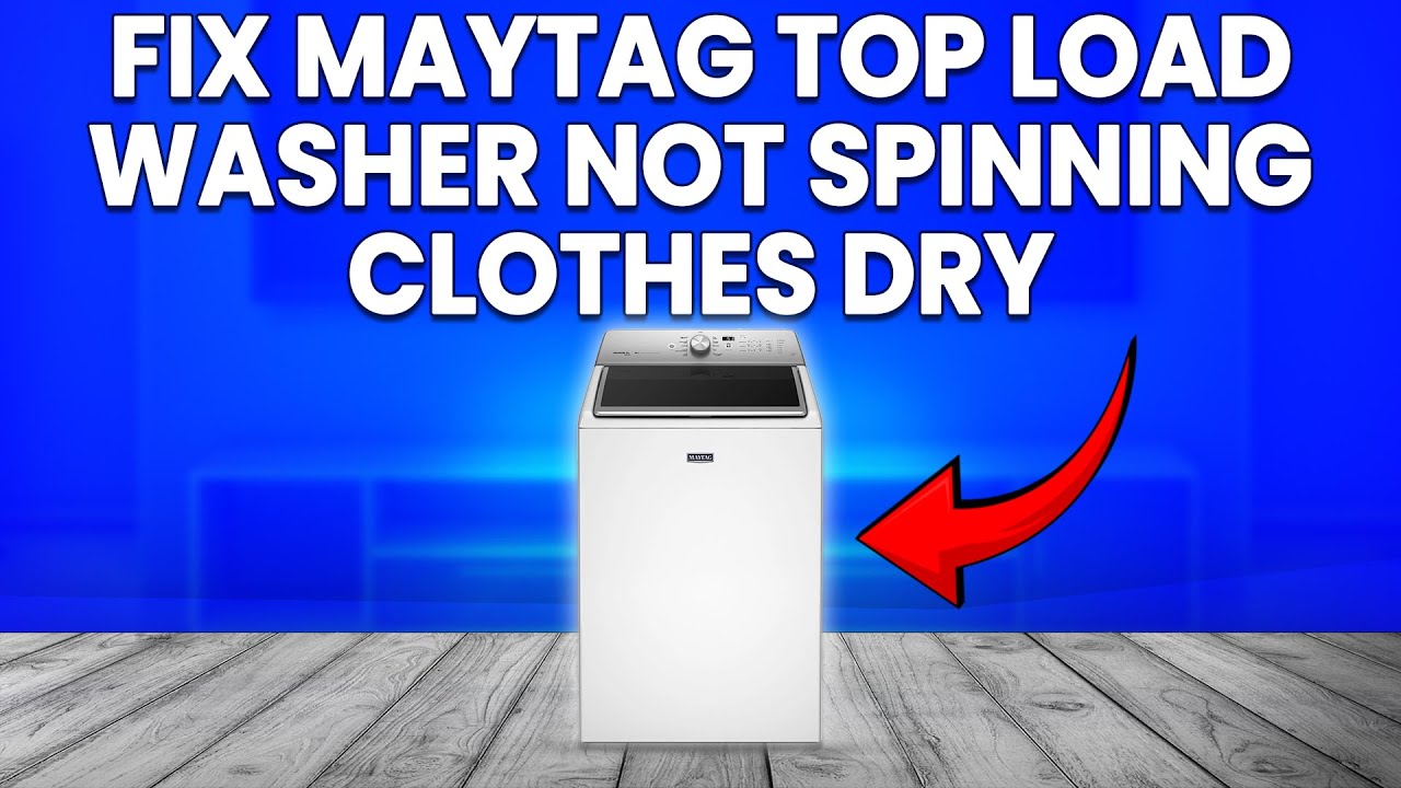 How To Fix Maytag Top Load Washer Not Spinning Clothes Dry (Quick Guide