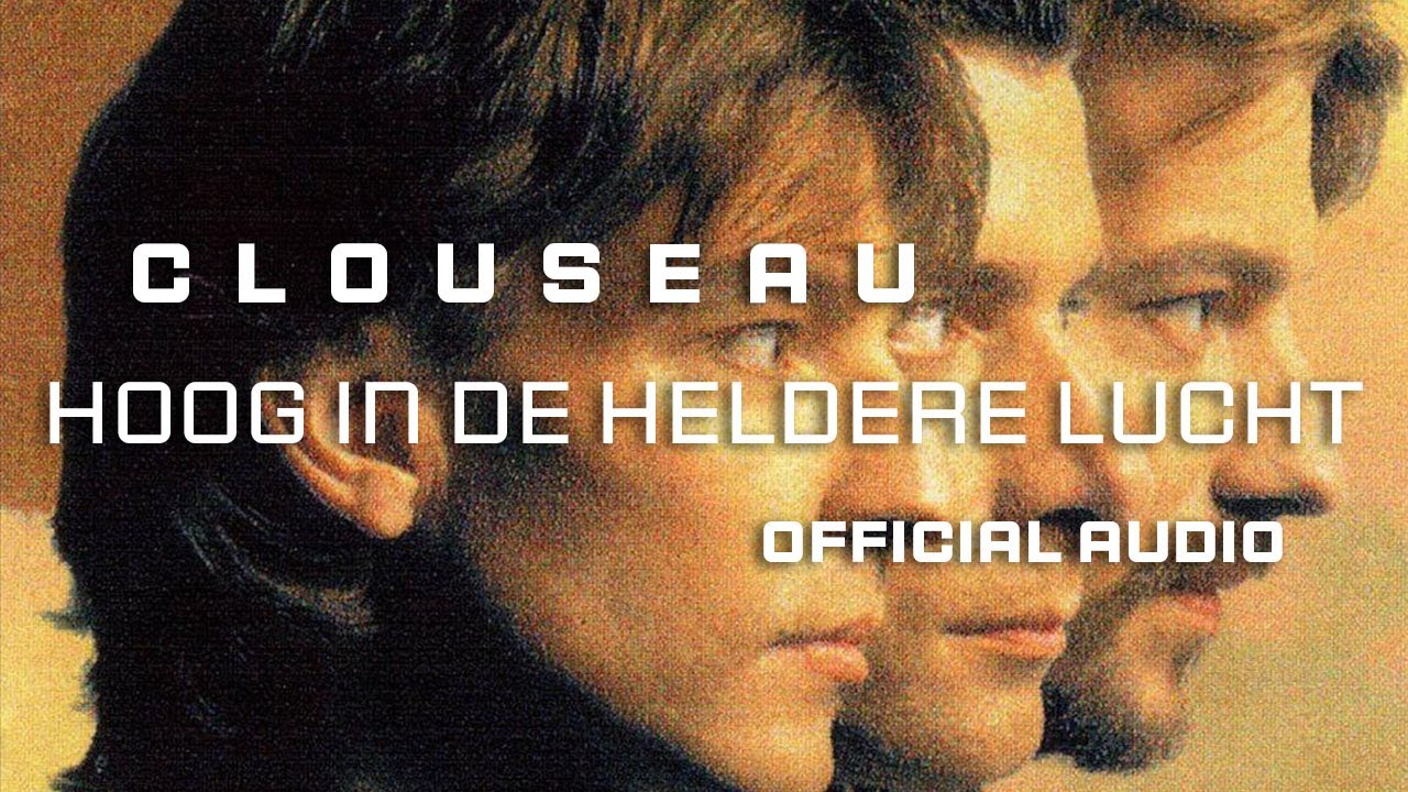Clouseau - Hoog In De Heldere Lucht [Official Audio] - YouTube