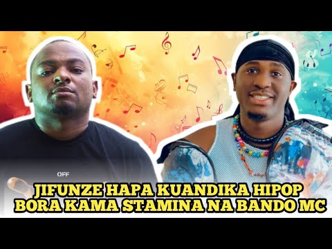 JIFUNZE HAPA KUANDIKA HIPOP NZURI KIURAHISI KAMA STAMINA NA BANDO MC 