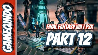 Final Fantasy VIII | Part 12 | PSX
