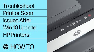 how to fix printing and scanning issues after a windows 10 update or upgrade | hp support