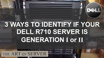 3 ways to identify if your R710 is Gen I or II