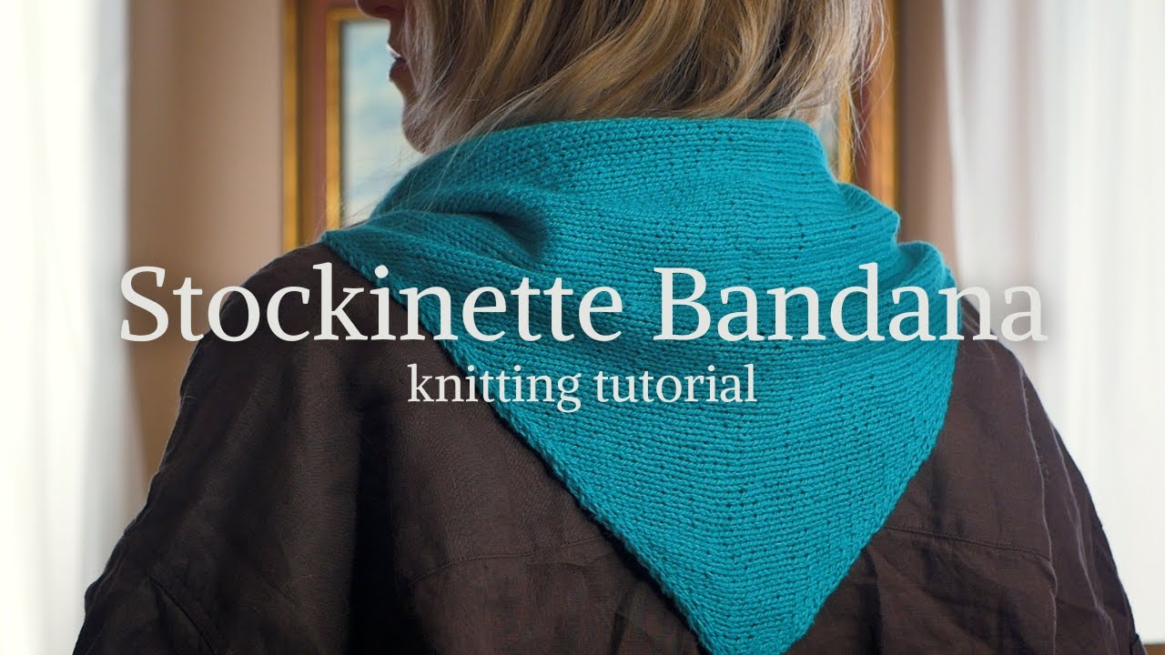 Stockinette Bandana Tutorial - Knitting Pattern