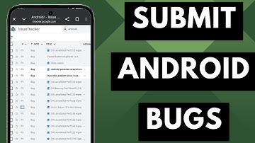 Google Issue Tracker - This is Where to Submit Official Bugs for Android