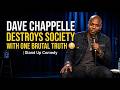 Dave Chappelle DESTROYS Society With One Brutal Truth 😳 | Stand Up Comedy