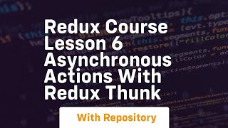 Redux course lesson 6 asynchronous actions with redux thunk