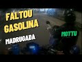 FALTOU GASOLINA NA MADRUGADA (deu sorte)