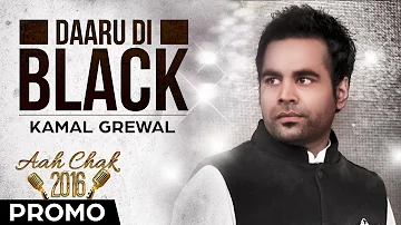 Kamal Grewal - Daaru Di Black | Promo | Aah Chak 2016
