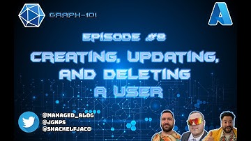 Graph 101 - E8 - Graph 101 Creating, Updating, and Deleting a User (I.T)