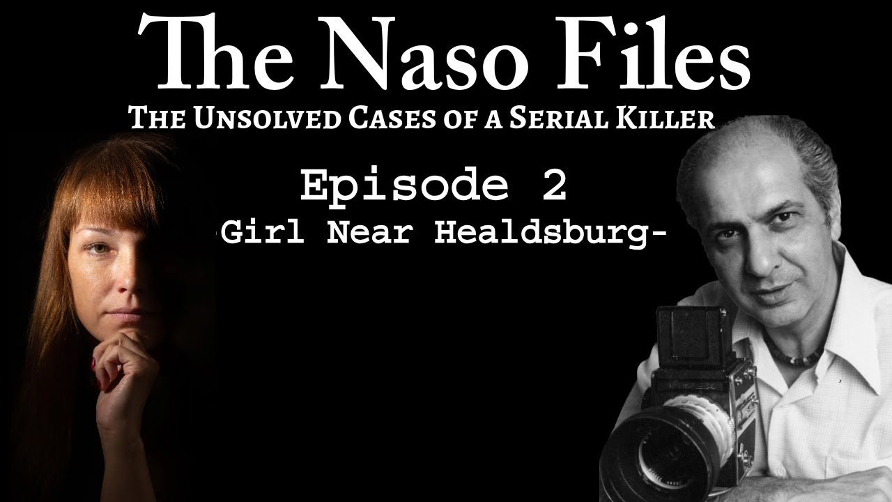 The Naso Files | The Unsolved Cases of Serial Killer Joe Naso | Episode 2 Girl Near Healdsburg