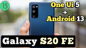 Galaxy S20 FE One Ui 5 & Android 13 Update || Galaxy S20 FE New Update