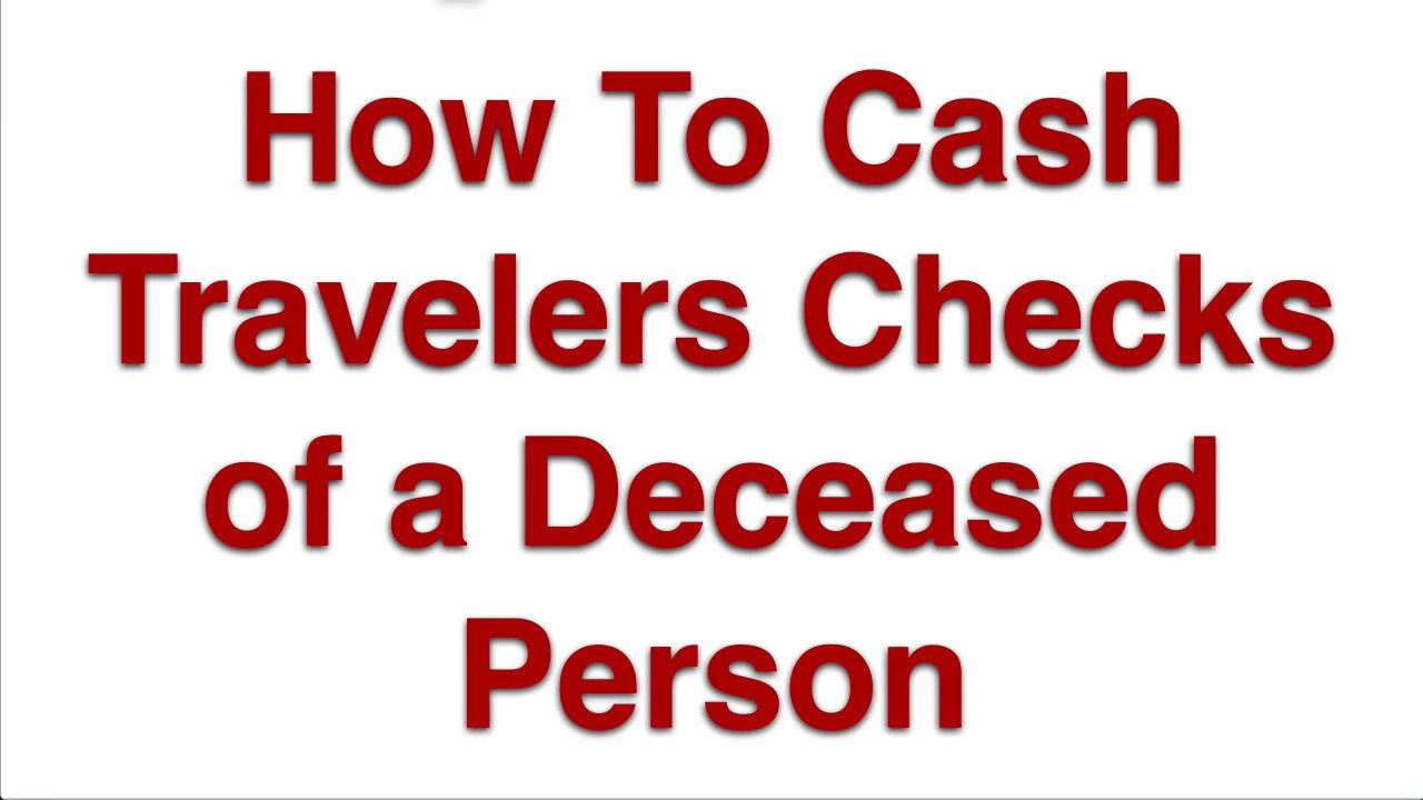 travellers cheques deceased person uk