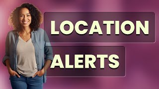 Can Apps Alert Others When They Track Your Location?