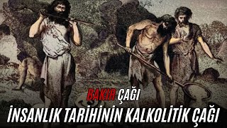 Bakır Çağı İnsanların Metali İlk Keşfettiği Zaman