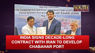 India Signs Decade-Long Contract with Iran to Develop Chabahar Port