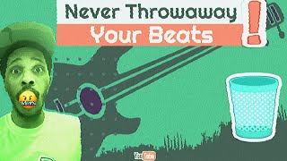 Never Throwaway Your Beats !