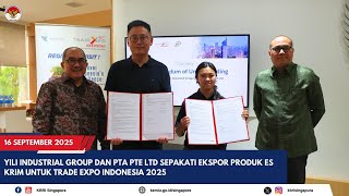YILI INDUSTRIAL GROUP DAN PTA PTE LTD SEPAKATI EKSPOR PRODUK ES KRIM UNTUK TRADE EXPO INDONESIA 2025
