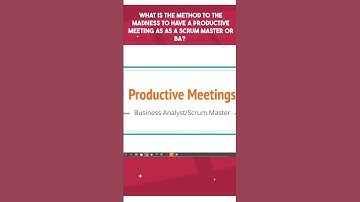 What is the method to the madness to have a productive meeting as as a Scrum Master or BA