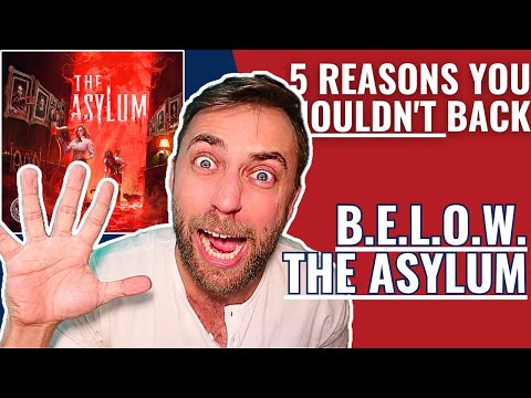 5 Reasons You SHOULDN T Back BELOW The Asylum