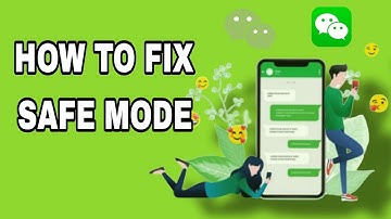 How To Fix Safe Mode On WeChat App
