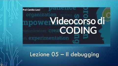 Corso di Coding base Lezione 05 - Il debugging